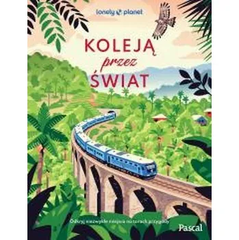 Cestování Koleją przez świat - praca zbiorowa