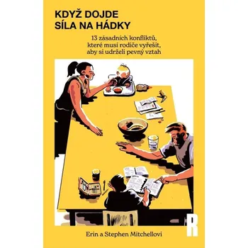 Když dojde síla na hádky: 13 zásadních konfliktů, které musí rodiče vyřešit, aby si udrželi pevný vztah - Stephen Mitchell, Erin Mitchell (2025, brožovaná)