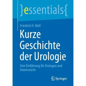 Cizojazyčná kniha Kurze Geschichte der Urologie - Moll, Friedrich H.