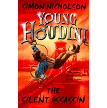 Young Houdini: The Silent Assassin - Nicholson, Simon