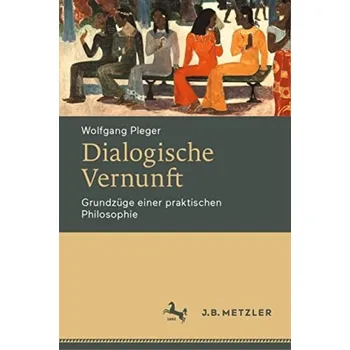Dialogische Vernunft - Pleger, Wolfgang