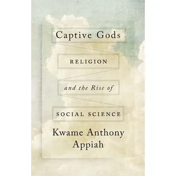 Captive Gods - Appiah, Kwame Anthony