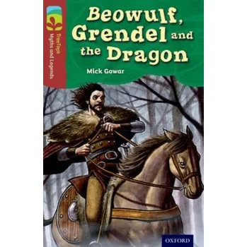 Bystrá hlava Oxford Reading Tree TreeTops Myths and Legends: Level 15: Beowulf, Grendel And The Dragon - Gowar, Mick (Anglia Ruskin University, UK)