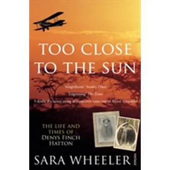 Literární biografie Too Close To The Sun - Sara Wheelerová [EN] (2006, Taschenbuch, Vintage Books)