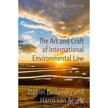 The Art and Craft of International Environmental Law - Bodansky, Daniel