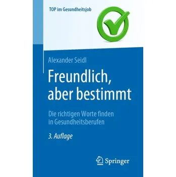 Cizojazyčná kniha Freundlich, aber bestimmt '- Die richtigen Worte finden in Gesundheitsberufen - Seidl, Alexander