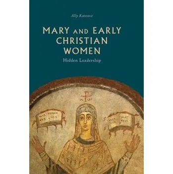 Cizojazyčná kniha Mary and Early Christian Women (Ally Kateusz)(Pevná)