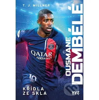 Kniha Ousmane Dembélé: křídla ze skla - T.J. Millner XYZ