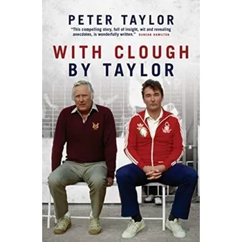 With Clough, By Taylor - Peter Taylor