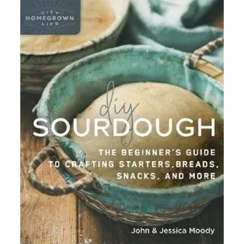 DIY Sourdough - Moody, John