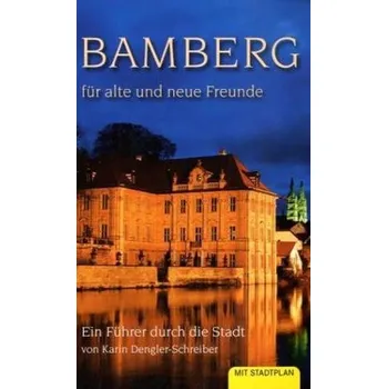 Cestování Bamberg für alte und neue Freunde - Dengler-Schreiber, Karin
