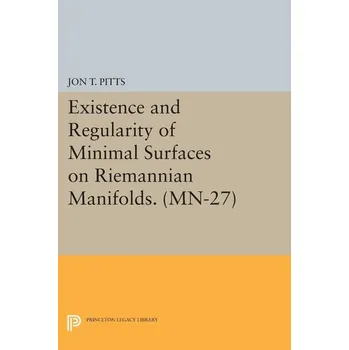 Matematika Existence and Regularity of Minimal Surfaces on Riemannian Manifolds - Pitts, Jon T.