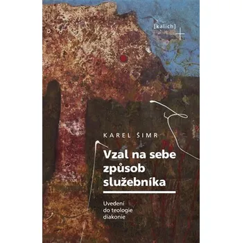 Vzal na sebe způsob služebníka - Uvedení do teologie diakonie