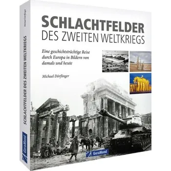 Schlachtfelder des Zweiten Weltkriegs - Dörflinger, Michael