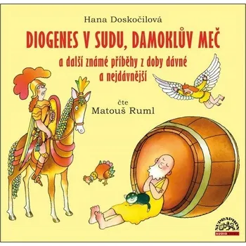 Diogenes v sudu, Damoklův meč a další známé příběhy z doby dávné a nejdávnější - CDmp3 (Čte Matouš Ruml)