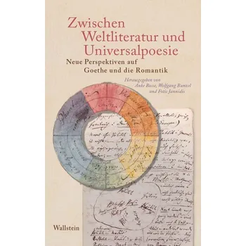 Zwischen Weltliteratur und Universalpoesie - Bosse, Anke