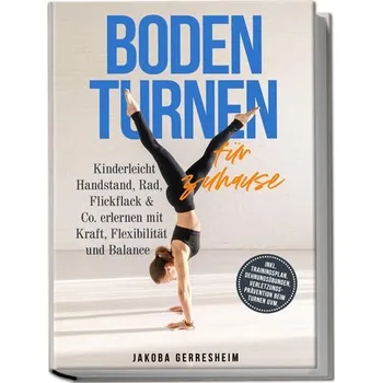 Bodenturnen für zuhause: Kinderleicht Handstand, Rad, Flickflack & Co. erlernen mit Kraft, Flexibilität und Balance - inkl. Trai - Koali, Seeiso Jonas