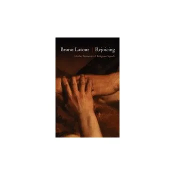 Rejoicing - Latour, Bruno (Ecoles des mines, Paris , France)