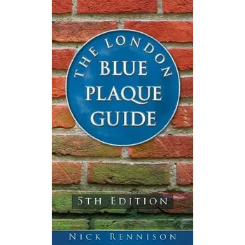 Cestování London Blue Plaque Guide - Rennison, Nick