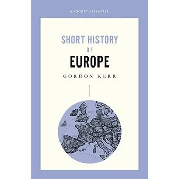 Cizojazyčná kniha Pocket Essential Short History of Europe - Kerr, Gordon