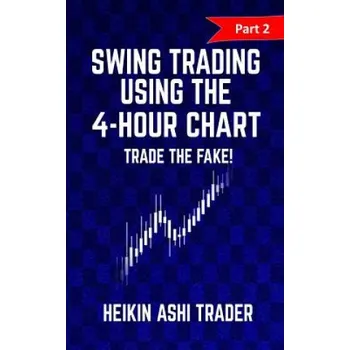 Kniha Swing trading Using the 4-Hour Chart 2: Part 2: Trade the Fake! – Heikin Ashi Trader (EN)