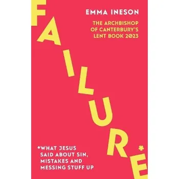 Kniha Failure: What Jesus Said About Sin, Mistakes and Messing Stuff Up - Ineson, Emma