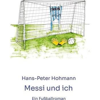Messi und ich - Hohmann, Hans