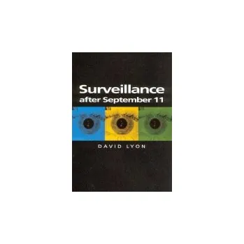 Surveillance After September 11 - Lyon, David (Queen's University, Ontario, Canada)
