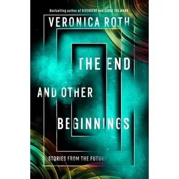 The End and Other Beginnings - Veronica Roth [EN] (2021, Měkká, HarperCollins Publishers)
