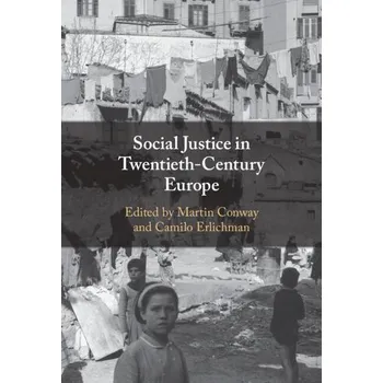 Populárně naučná literatura pro dospělé Social Justice in Twentieth-Century Europe - Dillon, Frederick L.; Martin, W. Gary; Conway, Basil M.; Strutchens, Marilyn E.