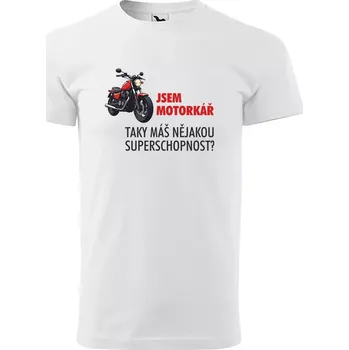 Sablio Tričko s potiskem Jsem motorkář, taky máš nějakou superschopnost? - bílé L
