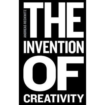 Invention of Creativity - Reckwitz, Andreas