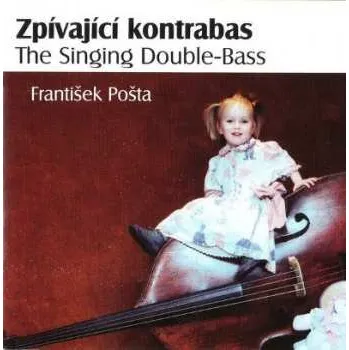 Zahraniční hudba CD František Pošta: Zpívající Kontrabas / The Singing Double-Bass 2008