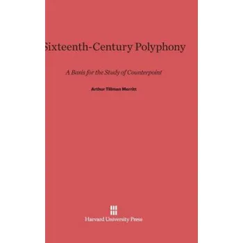 Cizojazyčná kniha Sixteenth-Century Polyphony: A Basis for the Study of Counterpoint – Arthur Tillman Merritt (EN)