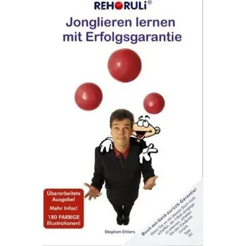 Jonglieren lernen mit Erfolgsgarantie - Ehlers, Stephan