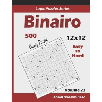 Puzzle Binairo (Binary Puzzle): 500 Easy to Hard (12x12): Keep Your Brain Young (Khalid Alzamili)(Brožovaná)