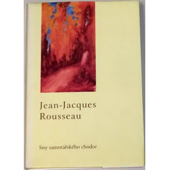 Literární biografie Rousseau Jean-Jacques - Sny samotářského chodce