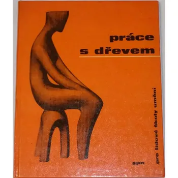 Encyklopedie Šedý Václav - Práce se dřevem pro lidové školy umění