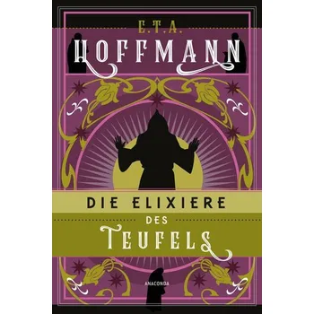 Die Elixiere des Teufels. Roman - Hoffmann E. T. A.