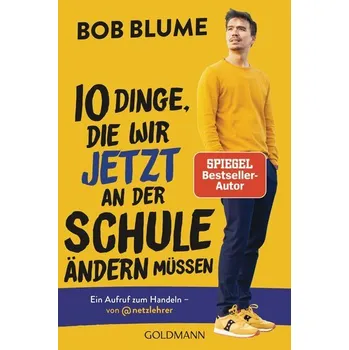 Zehn Dinge, die wir jetzt an der Schule ändern müssen - Blume, Bob