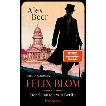 Felix Blom. Der Schatten von Berlin - Beer, Alex [DE] (2025, Brožovaná, Blanvalet Taschenbuchverl)