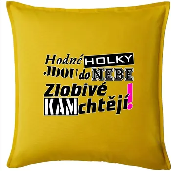 Polštář Hodné holky jdou do nebe, zlobivé kam chtějí! - Polštář 50x50 - 50x50 - Pouze potah ( Žlutá )