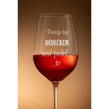 Sklenice Sklenička na víno "BÝT DĚDEČKEM", 1 ks (Dárek pro dědečka)