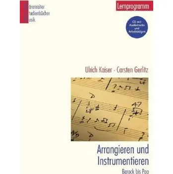 Arrangieren und Instrumentieren, Barock bis Pop, m. CD-ROM - Kaiser, Ulrich