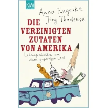 Literární biografie Die Vereinigten Zutaten von Amerika - Engelke, Anna