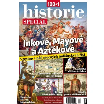 Časopis 100+1 historie speciál - Inkové, Mayové a Aztékové (č. 92)