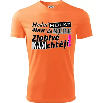 Hodné holky jdou do nebe, zlobivé kam chtějí! - Dětské triko sportovní (dresovina) - 158 cm/12 let ( Neon mandarine )