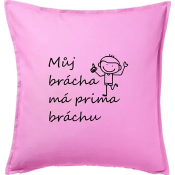 Polštář Můj brácha má prima bráchu! - Polštář 50x50 - 50x50 - Pouze potah ( Růžová )