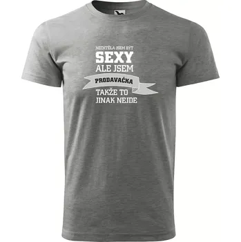 Sablio Tričko s potiskem Nechtěla jsem být sexy, ale jsem prodavačka - šedé XL