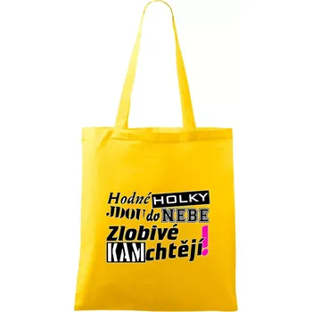 Hodné holky jdou do nebe, zlobivé kam chtějí! - Taška bavlněná - 42 x 38 cm ( Žlutá )